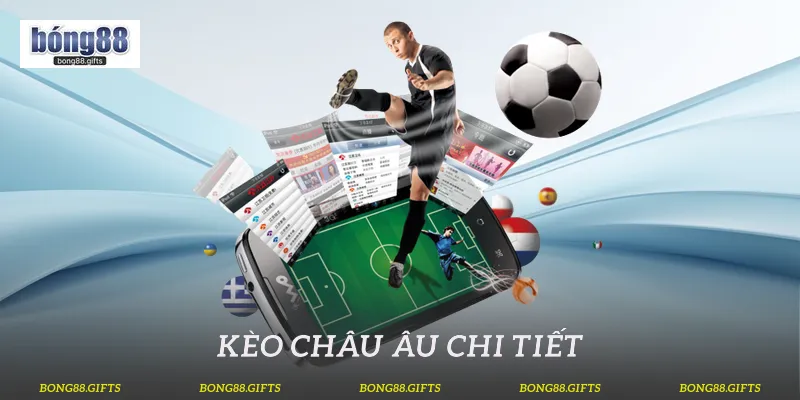 Kèo Châu Âu Chi Tiết