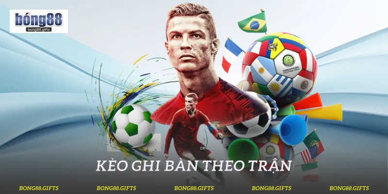 Kèo ghi bàn theo trận