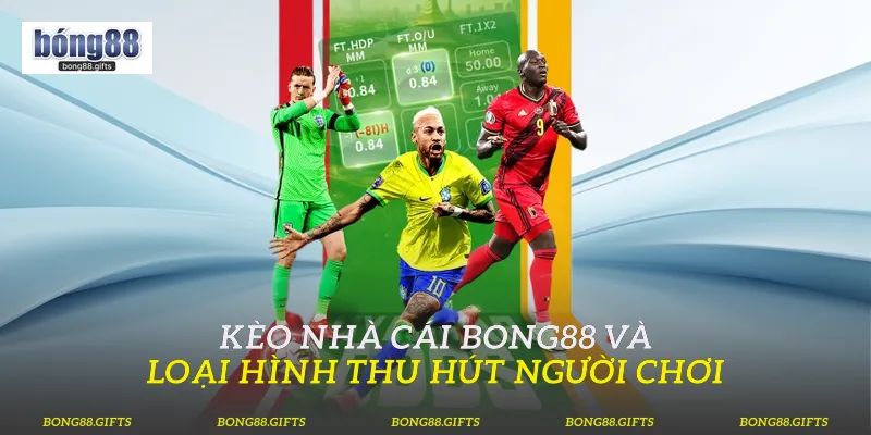 Kèo Nhà Cái Bong88