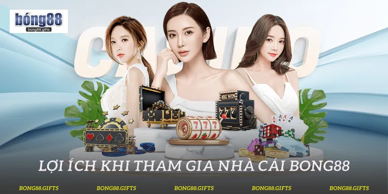 Lợi ích khi tham gia nhà cái Bong88