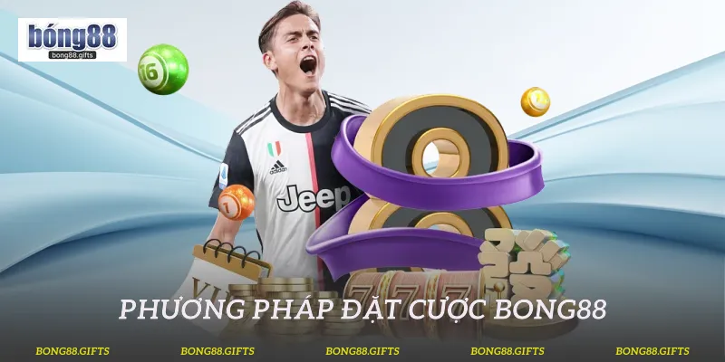 Phương pháp đặt cược Bong88