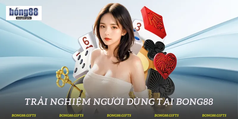 Trải nghiệm người dùng tại Bong88